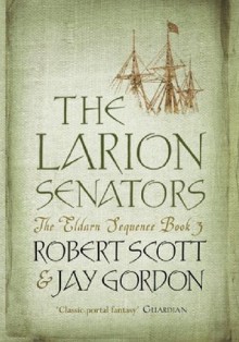 The Larion Senators: The Eldarn Sequence Book 3 - Rob Scott