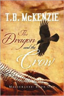 The Dragon and the Crow - T.B. McKenzie