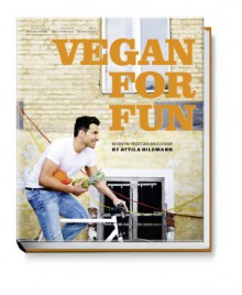 Vegan for Fun - Modern vegetarian cuisine - Attila Hildmann