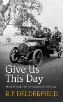 Give Us This Day (Swann family saga) - R.F. Delderfield