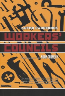 Workers' Councils - Anton Pannekoek, Noam Chomsky