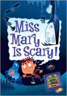 Miss Mary Is Scary! (My Weird School Daze Series #10) - Dan Gutman, Jim Paillot