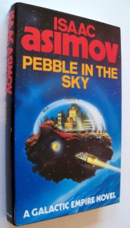 Pebble in the Sky - Isaac Asimov