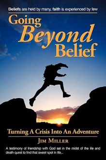 Going Beyond Belief: Live the Adventure - Jim Miller