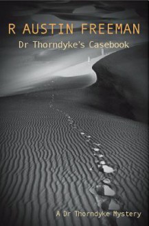 Dr Thorndyke's Casebook - R. Austin Freeman