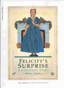 Felicity's Surprise: A Christmas Story - Valerie Tripp, Dan Andreasen