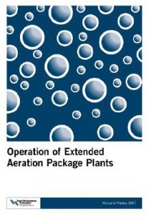 Operation of Extended Aeration Package Plants - Water Environment Federation