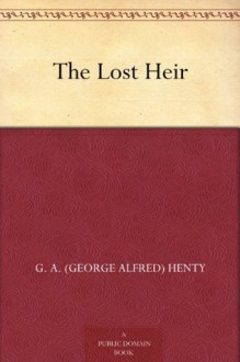 The Lost Heir - G.A. Henty