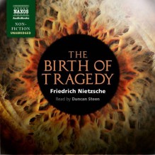 The Birth of Tragedy - Friedrich Nietzsche, Duncan Steen