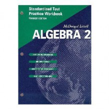 McDougal Littell Algebra 2: Standardized Test Practice Workbook, Teacher's Edition - MCDOUGAL LITTEL