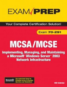 McSa/MCSE 70-291 Exam Prep: Implementing, Managing, and Maintaining a Microsoft Windows Server 2003 Network Infrastructure - Will Schmied