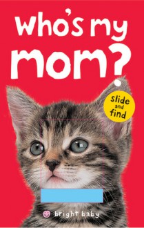 Who's My Mom? - Roger Priddy