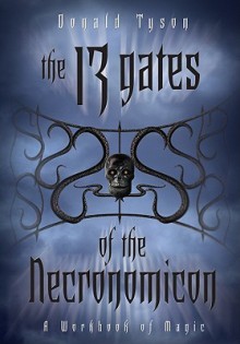 The 13 Gates of the Necronomicon: A Workbook of Magic - Donald Tyson