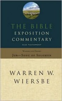 The Bible Exposition Commentary: Old Testament Wisdom and Poetry - Warren W. Wiersbe