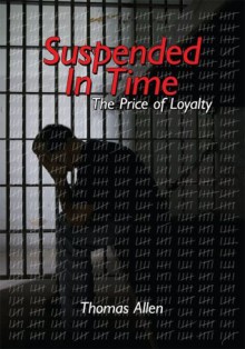 Suspended In Time: The Price of Loyalty - Thomas Allen