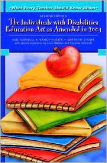 What Every Teacher Should Know About The Individuals with Disabilities Education Act as Amended in 2004 (2nd Edition) (What Every Teacher Should Know about (Pearson)) - H. Rutherford Turnbull, Nancy Huerta, Matthew Stowe