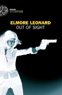 Out of sight (Einaudi. Stile libero. Noir) (Italian Edition) - Elmore Leonard, L. Conti