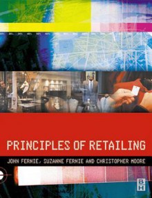 Principles of Retailing - John Fernie, Suzanne Fernie, Christopher Moore