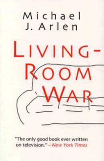 Living-Room War - Michael J. Arlen