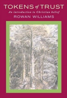 Tokens of Trust: An Introduction to Christian Belief - Rowan Williams