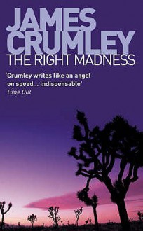 The Right Madness - James Crumley