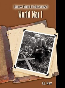 World War I (How Did It Happen?) - R.G. Grant