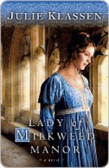 Lady of Milkweed Manor - Julie Klassen