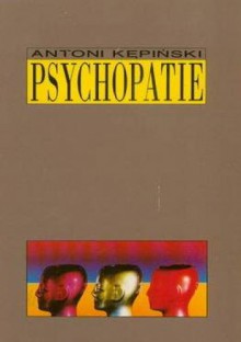 Psychopatie - Antoni Kępiński