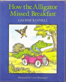 How the Alligator Missed Breakfast - Galway Kinnell, Lynn M. Munsinger