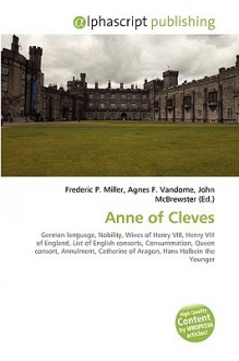 Anne of Cleves - Agnes F. Vandome, John McBrewster, Sam B Miller II