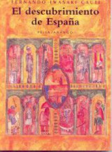 El Descubrimiento de España - Fernando Iwasaki Cauti, Guillermo Cabrera Infante