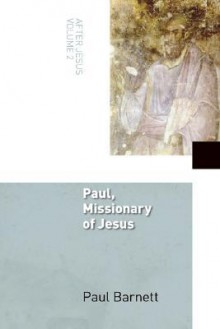 Paul, Missionary of Jesus: After Jesus, Vol. 2 - Paul Barnett