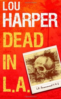 Dead In L.A.: 1 (L.A. Paranormal) - Lou Harper