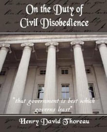 On the Duty of Civil Disobedience - Henry David Thoreau