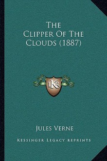 The Clipper of the Clouds (1887) - Jules Verne