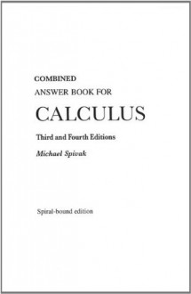 Combined Answer Book to Calculus, Third and Fourth Editions, spiral bound edition - Michael Spivak