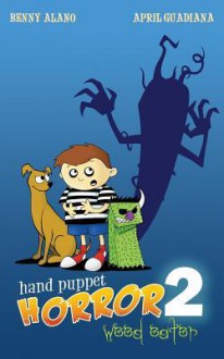 Hand Puppet Horror 2: Weed Eater - Benny Alano, April Guadiana