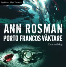 Porto Francos väktare - Ann Rosman, Mirja Turestedt