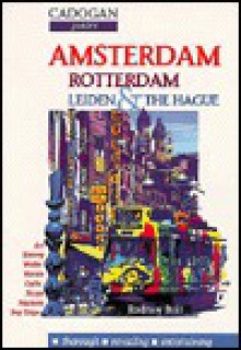 Amsterdam, Rotterdam, Leiden & the Hague (2nd ed) - Rodney Bolt