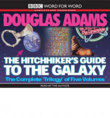 The Hitchhiker's Guide to the Galaxy: Complete Trilogy in Five Volumes (Hitchhiker's Guide, #1-5) - Douglas Adams