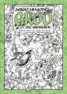 Sergio Aragones Groo the Wanderer Artist's Edition - Sergio Aragonés