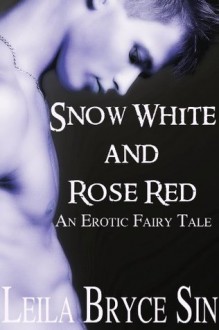 Snow White and Rose Red (Erotic Fairy Tales) - Leila Bryce Sin