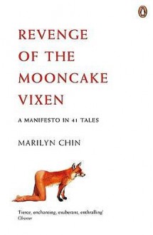 Revenge of the Mooncake Vixen: A Manifesto in 41 Tales - Marilyn Chin