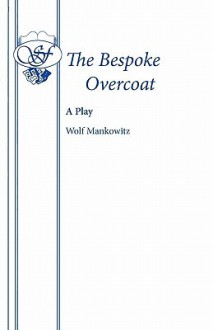 The Bespoke Overcoat - Wolf Mankowitz