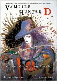 Vampire Hunter D, Volume 8: Mysterious Journey to the North Sea, Part Two - Hideyuki Kikuchi, Kevin Leahy (Translator), Yoshitaka Amano (Artist)