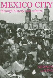 Mexico City Through History and Culture - Linda A. Newson, John King