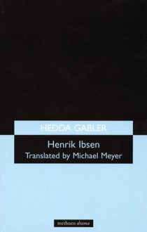 Hedda Gabler - Henrik Ibsen, Michael Meyer