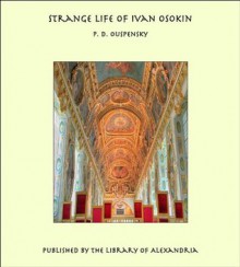 Strange Life of Ivan Osokin - P.D. Ouspensky