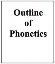 Outline of Phonetics - John Moore