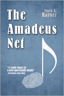 The Amadeus Net - Mark A. Rayner
